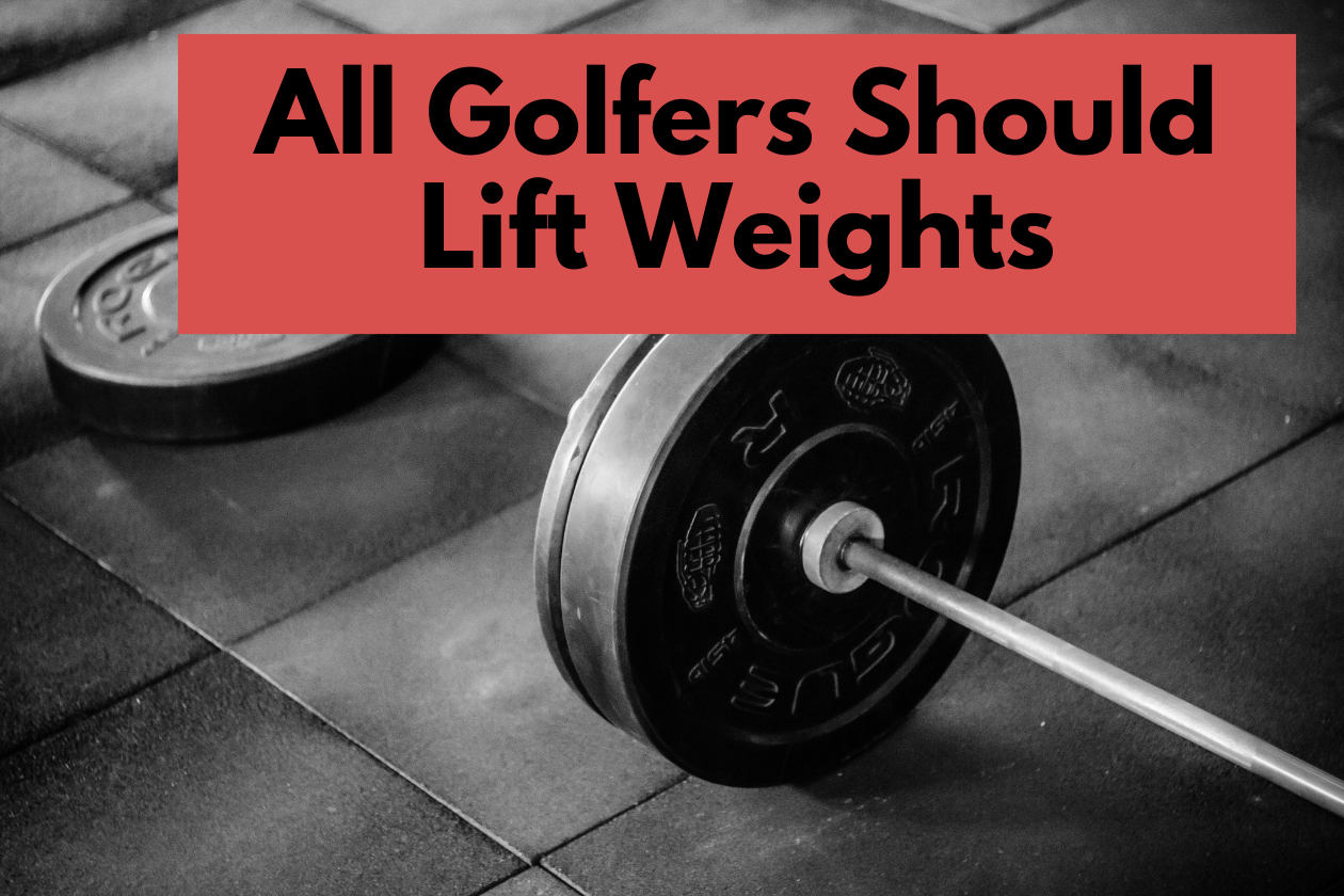 All golfers should lift weights