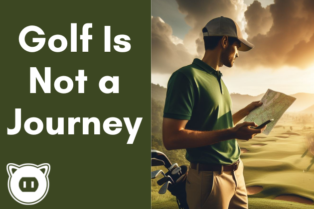 Golf is not a journey