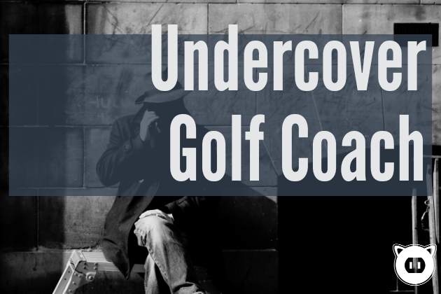 undercover golf coach